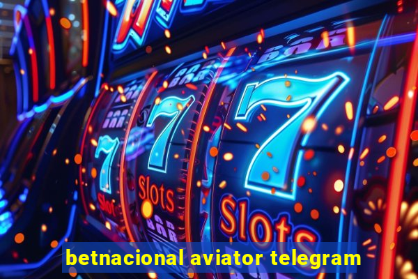 betnacional aviator telegram